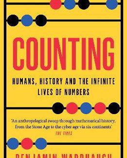 COUNTING : HUMANS, HISTORY AND THE INFINITE LIVES OF NUMBERS PB