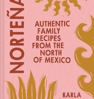 NORTENA : AUTHENTIC FAMILY RECIPES FROM NORTHERN MEXICO HC