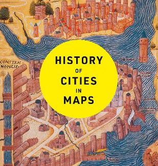 HISTORY OF CITIES IN MAPS THE ULTIMATE VISUAL EXPLORATION OF HUMAN CIVILISATION THROUGH 70 CAPTIVATING HISTORICAL MAPS HC