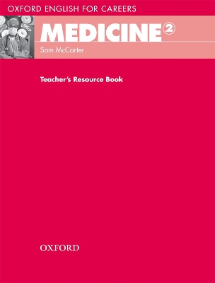 OXFORD ENGLISH FOR CAREERS : MEDICINE 2 TCHRS
