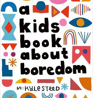 A KIDS BOOK ABOUT BOREDOM HC