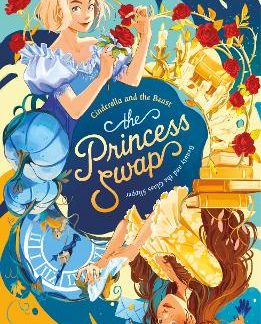 THE PRINCESS SWAP 1: CINDERELLA AND THE BEAST (OR, BEAUTY AND THE GLASS SLIPPER) PB