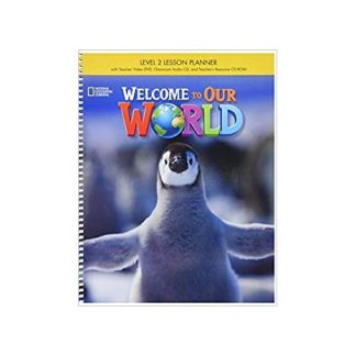 WELCOME TO OUR WORLD 2 SB LESSON PLANNER WITH CLASS AUDIO CD & TEACHER'S RESOURCES CD-ROM - AMER. ED 2ND ED