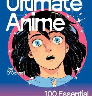 ULTIMATE ANIME : 100 ESSENTIAL FILMS AND SERIES HC