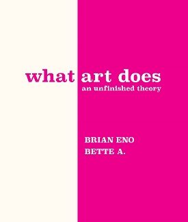 WHAT ART DOES : AN UNFINISHED THEORY HC