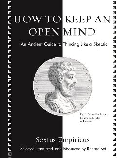 HOW TO KEEP AN OPEN MIND : AN ANCIENT GUIDE TO THINKING LIKE A SKEPTIC HC