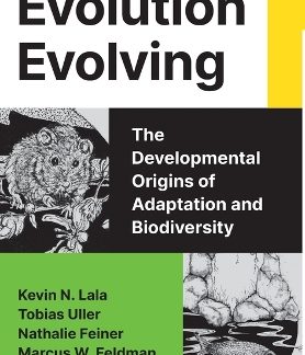 EVOLUTION EVOLVING - THE DEVELOPMENTAL ORIGINS OF ADAPTATION AND BIODIVERSITY