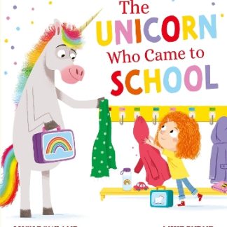THE UNICORN WHO CAME TO SCHOOL (PB) PB
