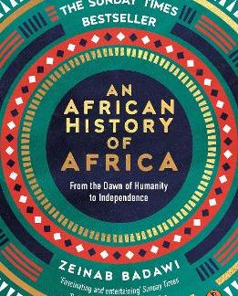 AN AFRICAN HISTORY OF AFRICA : FROM THE DAWN OF HUMANITY TO INDEPENDENCE PB