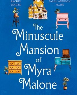 THE MINUSCULE MANSION OF MYRA MALON