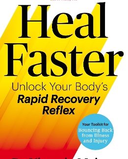 HEAL FASTER : UNLOCK YOUR BODY'S RAPID RECOVERY REFLEX PB