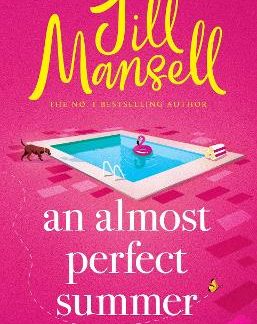 AN ALMOST PERFECT SUMMER : THE BRAND NEW FEEL-GOOD ROMANTIC READ FROM THE BELOVED BESTSELLING AUTHOR PB