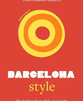 LITTLE BOOK OF BARCELONA STYLE