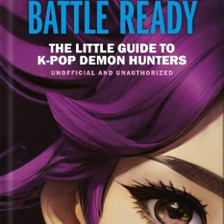 BATTLE READY: THE LITTLE GUIDE TO K-POP DEMON HUNTERS