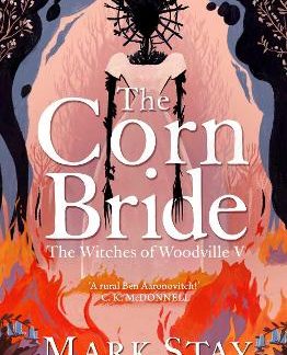 THE CORN BRIDE : THE WITCHIEST, GHOSTLIEST, MOST HILARIOUS FOLK-HORROR WARTIME ROMANCE YOU'LL READ T PB