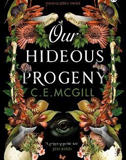 OUR HIDEOUS PROGENY : A THRILLING GOTHIC ADVENTURE PB