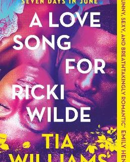A LOVE SONG FOR RICKI WILDE : THE EPIC NEW ROMANCE FROM THE AUTHOR OF SEVEN DAYS IN JUNE PB