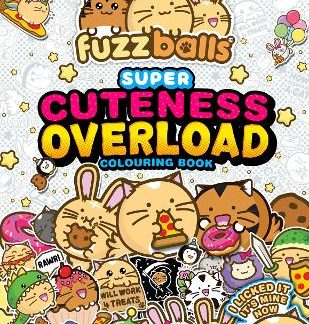 FUZZBALLS SUPER CUTENESS OVERLOAD COLOURING BOOK : JOIN THE FUZZBALLS' ADVENTURES WITH SILLY SCENES,