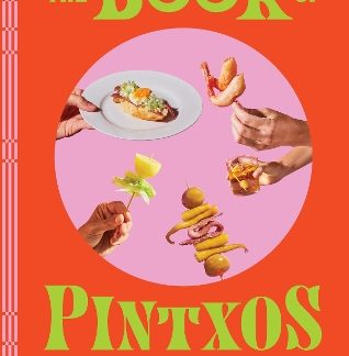 THE BOOK OF PINTXOS : DISCOVER THE LEGENDARY SMALL BITES OF BASQUE COUNTRY HC