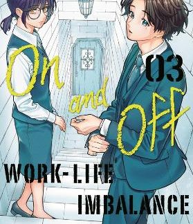ON AND OFF: WORK-LIFE IMBALANCE 03