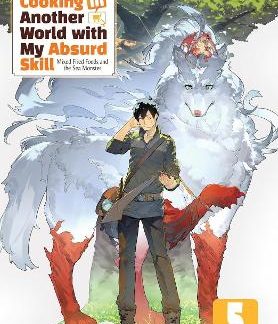 CAMPFIRE COOKING IN ANOTHER WORLD WITH MY ABSURD SKILL: OMNIBUS 5 (LIGHT NOVEL)