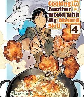 CAMPFIRE COOKING IN ANOTHER WORLD WITH MY ABSURD SKILL: VOLUME 4 (MANGA)