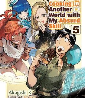 CAMPFIRE COOKING IN ANOTHER WORLD WITH MY ABSURD SKILL: VOLUME 5 (MANGA)