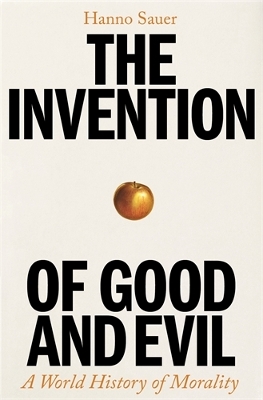 THE INVENTION OF GOOD AND EVIL HC
