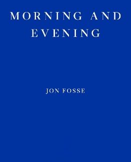 MORNING AND EVENING — WINNER OF THE 2023 NOBEL PRIZE IN LITERATURE PB