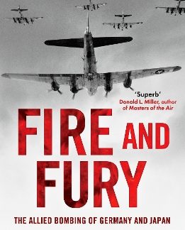 FIRE AND FURY : THE ALLIED BOMBING OF GERMANY 1942-1945 PB