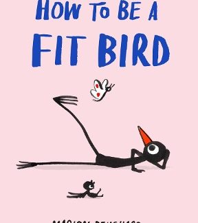 HOW TO BE A FIT BIRD