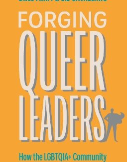 FORGING QUEER LEADERS : HOW THE LGBTQIA+ COMMUNITY CREATES IMPACT FROM ADVERSITY
