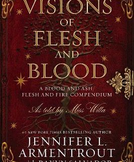 VISIONS OF FLESH AND BLOOD : A BLOOD AND ASH :FLESH AND FIRE COMPENDIUM