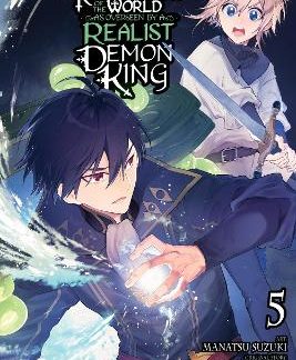 THE REFORMATION OF THE WORLD AS OVERSEEN BY A REALIST DEMON KING, VOL. 5 (MANGA)