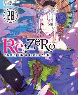 RE:ZERO -STARTING LIFE IN ANOTHER WORLD-, VOL. 28 (LIGHT NOVEL)