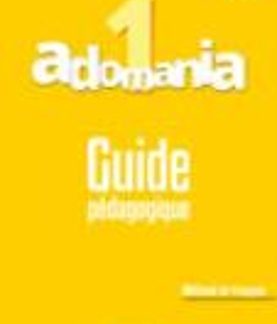 ADOMANIA 1 A1 GUIDE PEDAGOGIQUE
