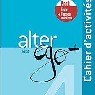 ALTER EGO + 4 B2 PACK CAHIER + VERSION NUMERIQUE
