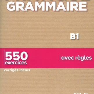 PRATIQUE GRAMMAIRE B1 550 EXERCICES (+ CORRIGES) 2ND ED