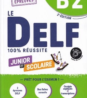 LE DELF JUNIOR ET SCOLAIRE 100% REUSSITE B2 (+DIDIERFLE.APP.)