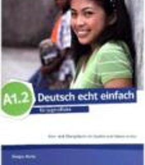 DEUTSCH ECHT EINFACH A1.2 KURS - UND ÜBUNGSBUCH