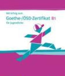 MIT ERFOLG ZUM GOETHE/OSD-ZERTIFIKAT B1 TESTBUCH (+ CD AUDIO MP3) FUR JUGENDLICHE