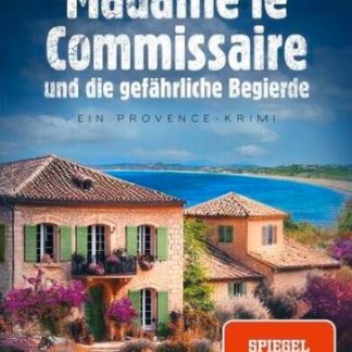 MADAME LE COMMISSAIRE UND DIE GEFÄHRLICHE BEGIERDE