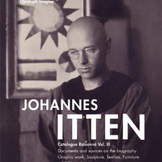 JOHANNES ITTEN. CATALOGUE RAISONNÉVOL. III.: DOCUMENTS AND SOURCES ON THE BIOGRAPHY. GRAPHIC WORK, S HC