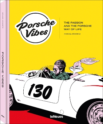 PORSCHE VIBES : THE PASSION AND THE PORSCHE WAY OF LIFE