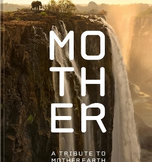 MOTHER : A TRIBUTE TO MOTHER EARTH