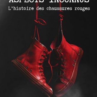 ASPECTS INCONNUS L'HISTOIRE DES CHAUSSURES ROUGES