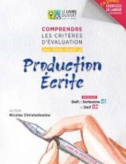 COMPRENDRE LES CRITERES D’EVALUATION POUR MIEUX REUSSIR SA PRODUCTION ECRITE DELF B2 ET SORBONNE B1 PROFESSEUR