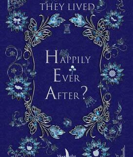 AND THEY LIVED HAPPILY EVER AFTER?