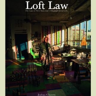 THE LOFT LAW: THE LAST OF NEW YORK CITY’S ORIGINAL ARTIST LOFTS HC