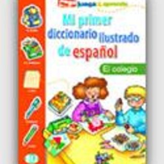 MI PRIMER DICCIONARIO ILUSTRADO DE ESPANOL EL COLEGIO